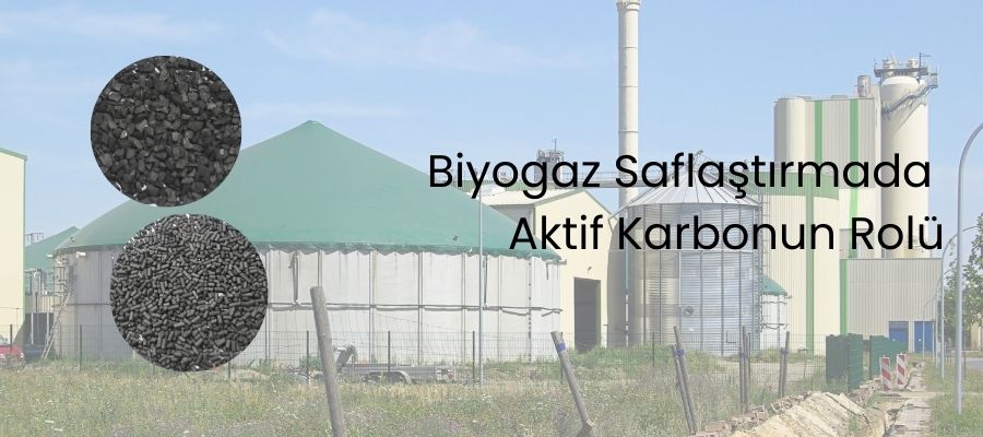 Biyogaz Saflastirmada Aktif Karbonun Rolu